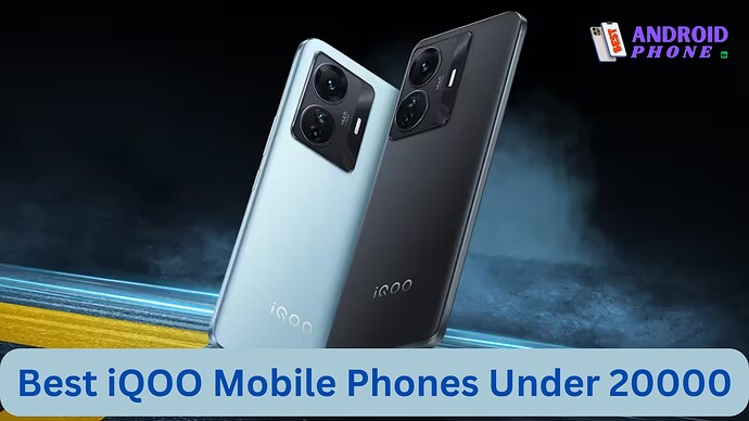 Best iQOO Mobiles Phones Under 20000