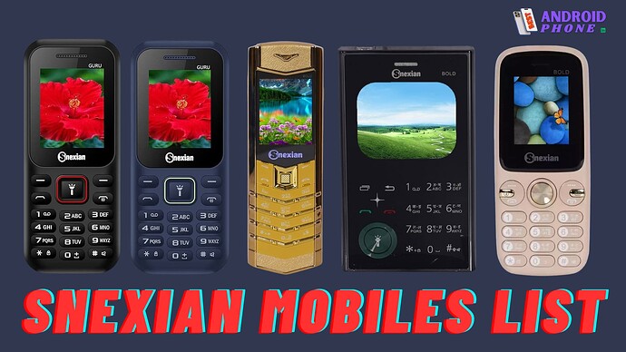 SNEXIAN Mobiles List