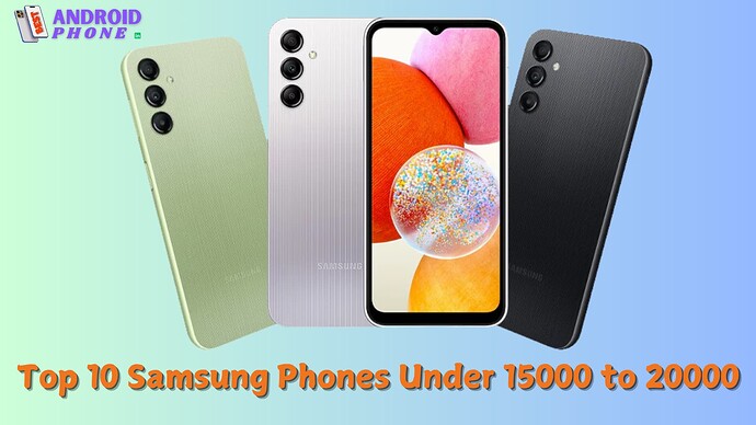 Top 10 Samsung Phones Under 15000 to 20000