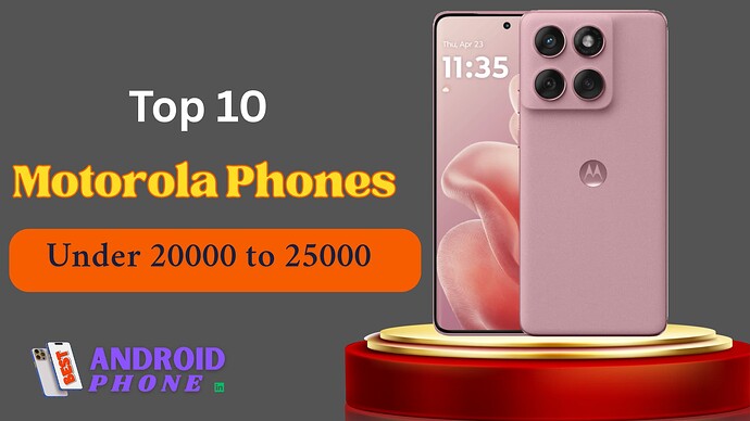Top 10 Best Motorola Phones Under 20000 to 25000