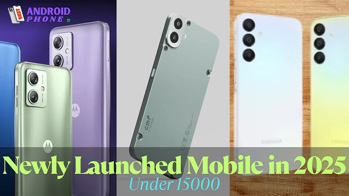 Newly Launched Mobile in 2025 Under 15000