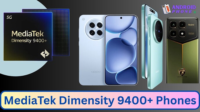 MediaTek Dimensity 9400+ Phones
