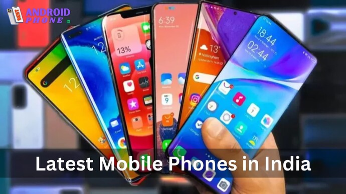 Latest Mobile Phones in India