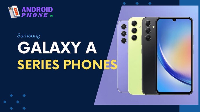 Samsung Galaxy A Series Phones