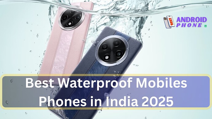 Best Waterproof Mobiles Phones in India 2025