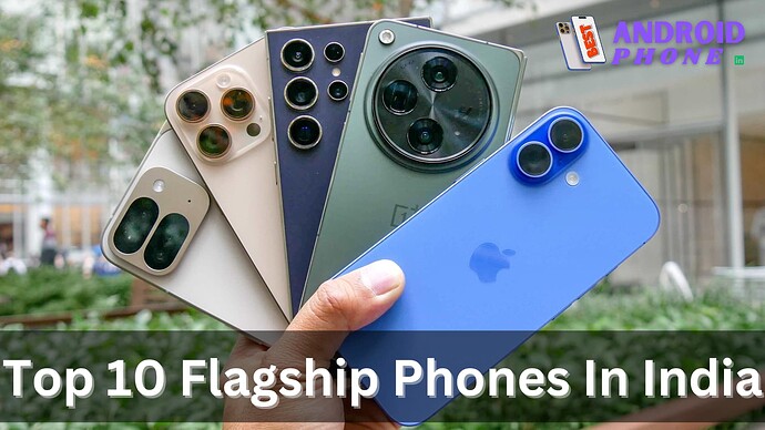 Top 10 Flagship Phones In India