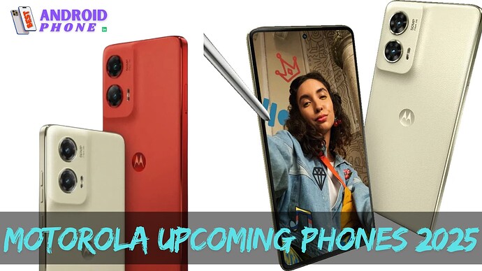 Motorola Upcoming Phones 2025