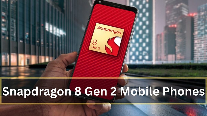 Snapdragon 8 Gen 2 Mobile Phones