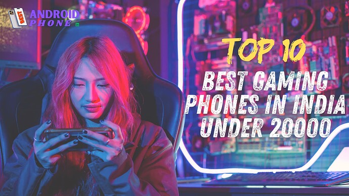 Best Gaming Phones in India Under 20000