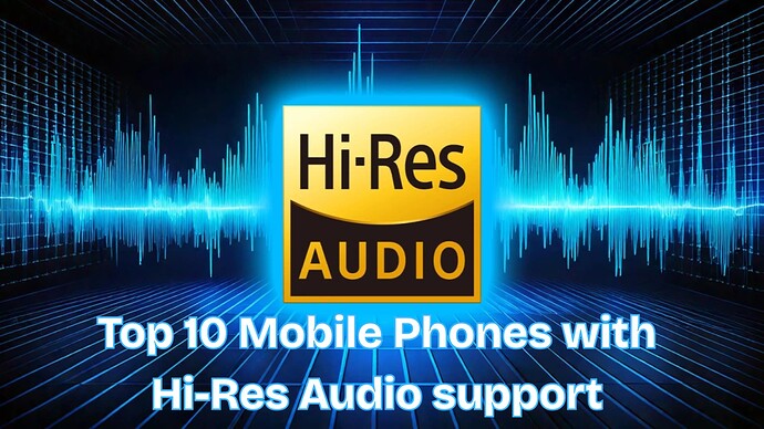 Mobile Phones with Hi-Res Audio support