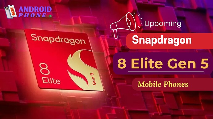 Upcoming Snapdragon 8 Elite Gen 5 Phones