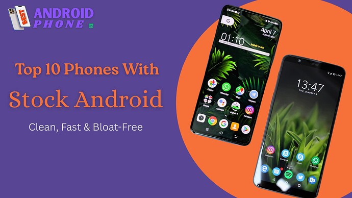 Top 10 Stock Android Phones in India