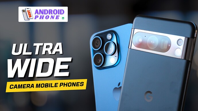Ultra Wide Camera Mobile Phones in India