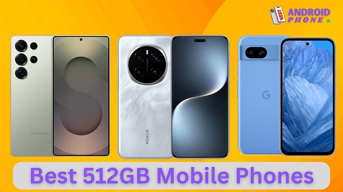 Best 512GB Mobile Phones