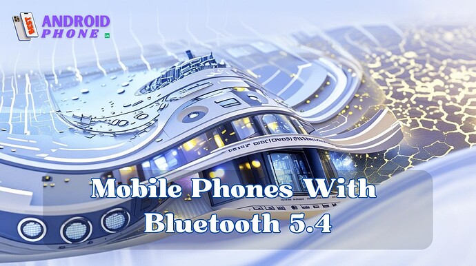 Mobile Phones With Bluetooth 5.4