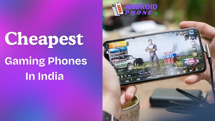 Cheapest Gaming Phones In India