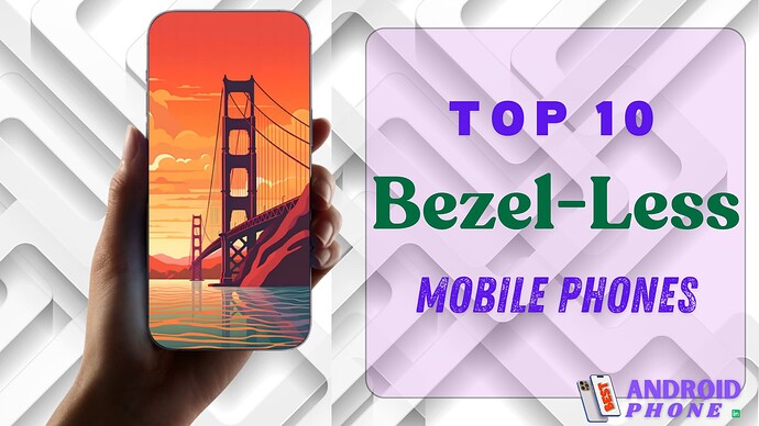 Top 10 Slim Bezel-Less Mobile Phones In India