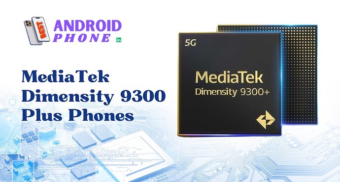 MediaTek Dimensity 9300 Plus Phones