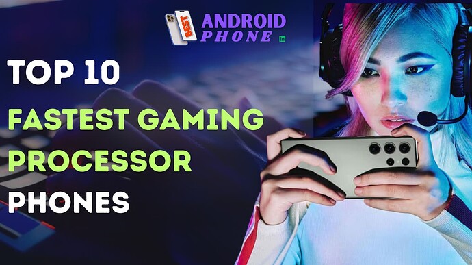 Top 10 Fastest Gaming Processor Phones