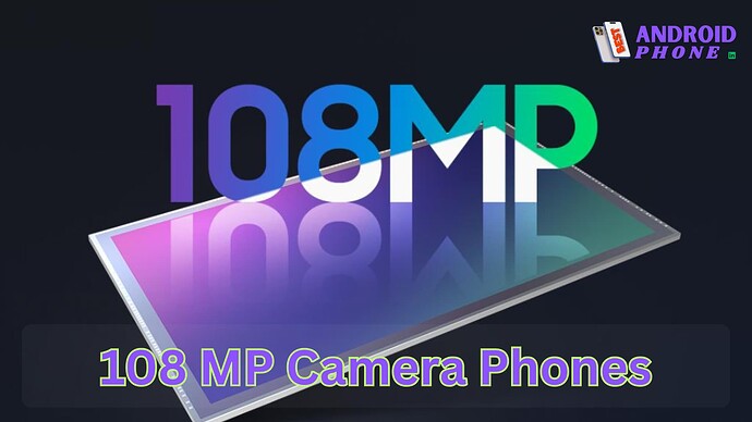 108 MP Camera Phones