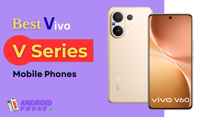 Vivo V Series Mobile Phones in India 2025