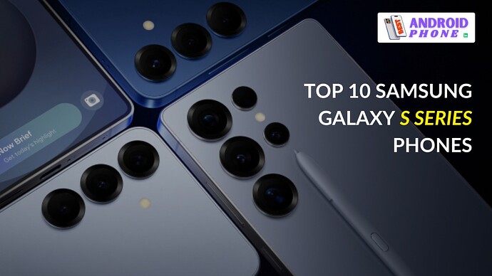 Top 10 Samsung Galaxy S Series Phones