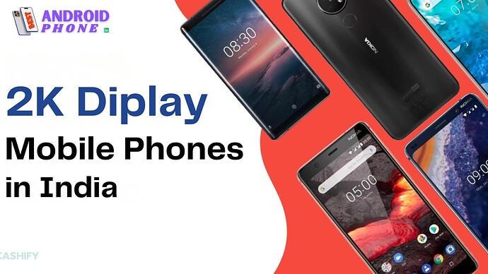 2K Diplay Mobile Phones in India