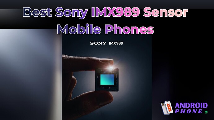 Best Sony IMX989 Sensor Phones