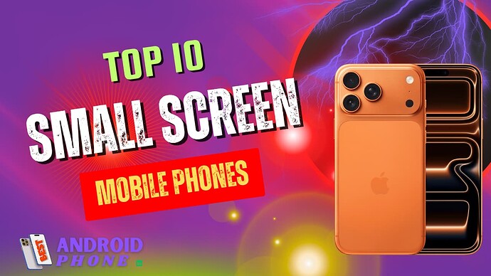 Top 10 Best Small Screen Android Phones