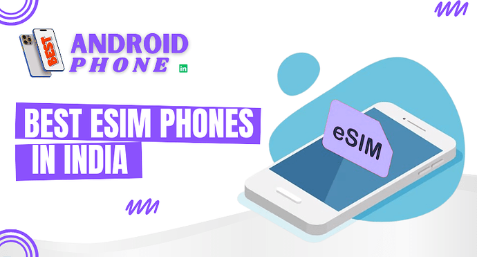 Best Esim mobile phones 2025